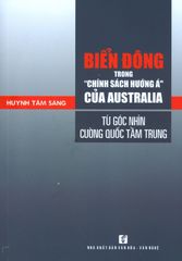 Biển Đông Trong "Chính Sách Hướng Á" Của Australia Từ Góc Nhìn Cường Quốc Tầm Trung