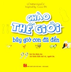 Chào Thế Giới Bây Giờ Con Đã Đến