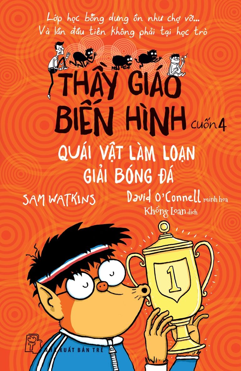  Thầy Giáo Biến Hình - Cuốn 4: Quái Vật Làm Loạn Giải Bóng Đá 