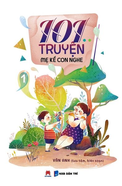 101 Truyện Mẹ Kể Con Nghe - Tập 1 (Tái Bản 2019)