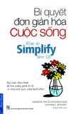 Bí Quyết Đơn Giản Hóa Cuộc Sống (Tái Bản 2019) 