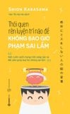  Thói Quen Rèn Luyện Trí Não Để Không Bao Giờ Phạm Sai Lầm 