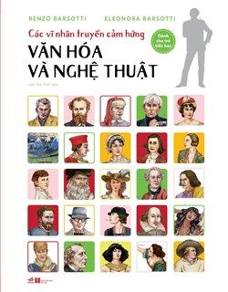  Các Vĩ Nhân Truyền Cảm Hứng - Văn Hóa Và Nghệ Thuật 