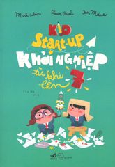 Kid Start-Up Khởi Nghiệp Từ Khi Lên 7