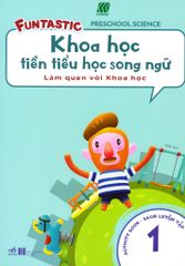 Khoa Học Tiền Tiểu Học Song Ngữ - Sách Luyện Tập 1