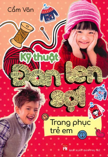 Kỹ Thuật Đan Len Sợi - Trang Phục Trẻ Em