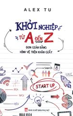 Khởi Nghiệp Từ A Đến Z (Tái Bản 2019)