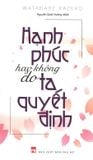  Hạnh Phúc Hay Không Do Ta Quyết Định 