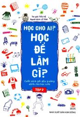 Học Cho Ai? Học Để Làm Gì? - Tập 2