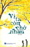  Vì Ta Còn Chờ Nhau 