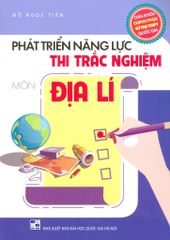 Phát Triển Năng Lực Thi Trắc Nghiệm Môn Địa Lí