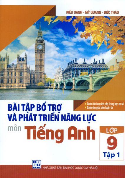 Bài Tập Bổ Trợ Và Phát Triển Năng Lực Môn Tiếng Anh Lớp 9 - Tập 1