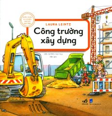 Kiến Thức Tự Nhiên Xã Hội Căn Bản - Công Trường Xây Dựng