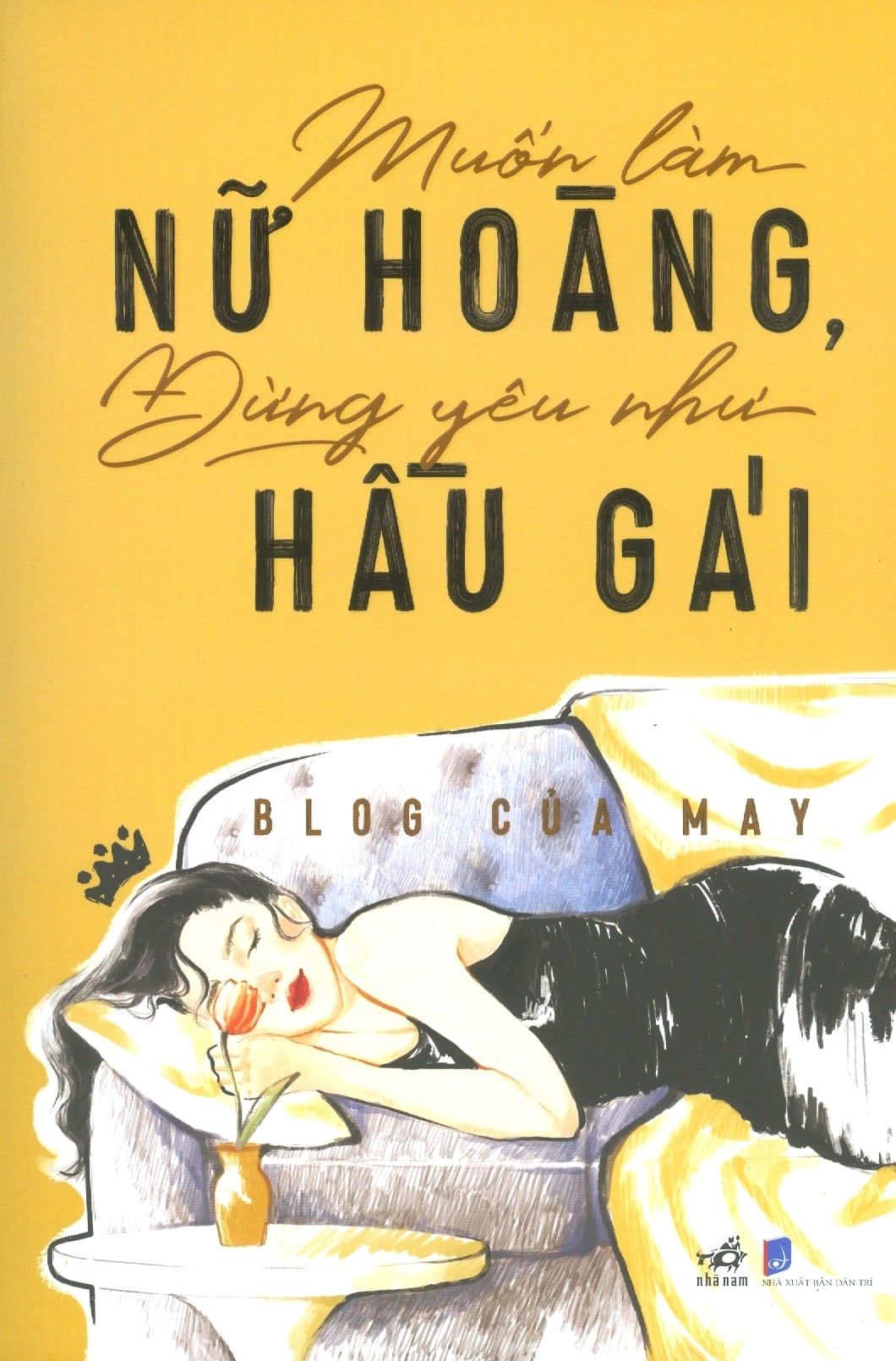  Muốn Làm Nữ Hoàng, Đừng Yêu Như Hầu Gái 