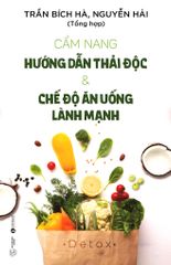 Cẩm Nang Hướng Dẫn Thải Độc & Chế Độ Ăn Uống Lành Mạnh