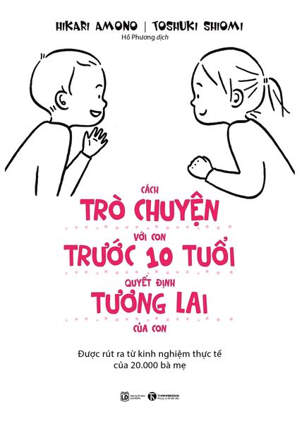 Cách Trò Chuyện Với Con Trước 10 Tuổi Quyết Định Tương Lai Của Con