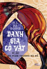 Danh Gia Cổ Vật - Bí Ẩn Thanh Minh Thượng Hà Đồ