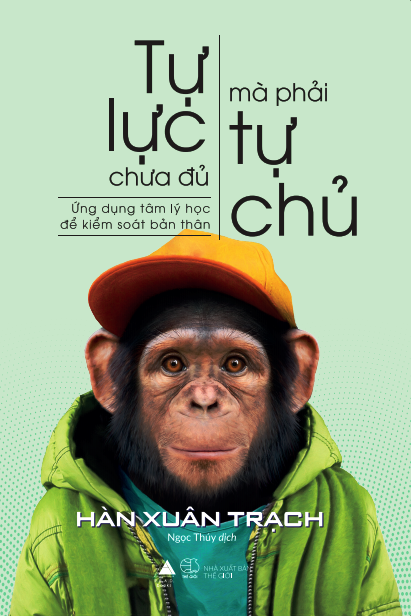  Tự Lực Chưa Đủ, Mà Phải Tự Chủ 