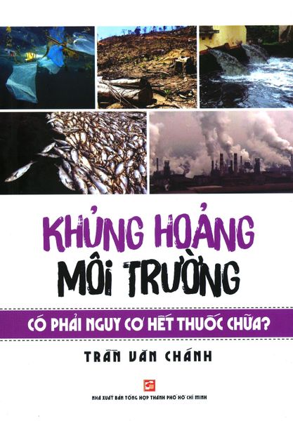 Khủng Hoảng Môi Trường - Có Phải Nguy Cơ Hết Thuốc Chữa? - NXBTH TPHCM