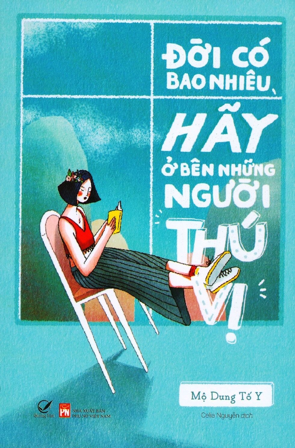  Đời Có Bao Nhiêu, Hãy Ở Bên Những Người Thú Vị 