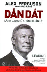 Dẫn Dắt - Lãnh Đạo Chứ Không Quản Lý (Tái Bản 2019)