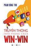  Truyền Thông Theo Phong Cách Win-Win (Tái Bản 2020) 