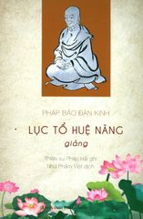 Pháp Bảo Đàn Kinh - Lục Tổ Huệ Năng Giảng