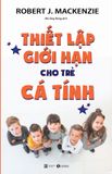  Thiết Lập Giới Hạn Cho Trẻ Cá Tính 