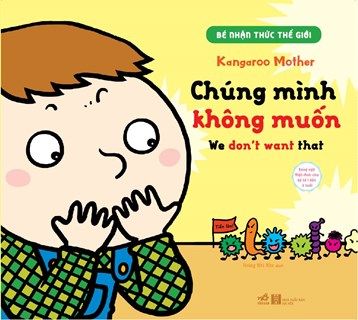  Bé Nhận Thức Thế Giới - Chúng Mình Không Muốn (Song Ngữ) 