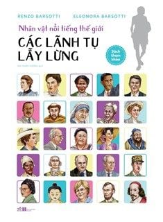  Nhân Vật Nổi Tiếng Thế Giới - Các Lãnh Tụ Lẫy Lừng 