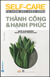  Self-Care Tự Chăm Sóc Cuộc Sống - Thành Công & Hạnh Phúc 