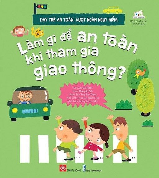 Dạy Trẻ An Toàn, Vượt Ngàn Nguy Hiểm - Làm Gì Để An Toàn Khi Tham Gia Giao Thông? - Masayuki Sebe