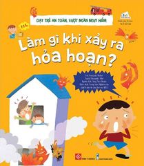 Dạy Trẻ An Toàn, Vượt Ngàn Nguy Hiểm - Làm Gì Khi Xảy Ra Hỏa Hoạn?