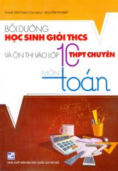 Bồi Dưỡng Học Sinh Giỏi THCS - Ôn Thi Vào Lớp 10 THPT Chuyên - Môn Toán