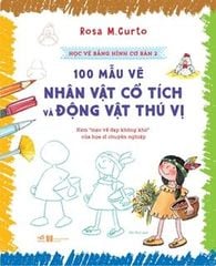 Học Vẽ Bằng Hình Cơ Bản - Tập 2: 100 Mẫu Vẽ Nhân Vật Cổ Tích Và Động Vật Thú Vị