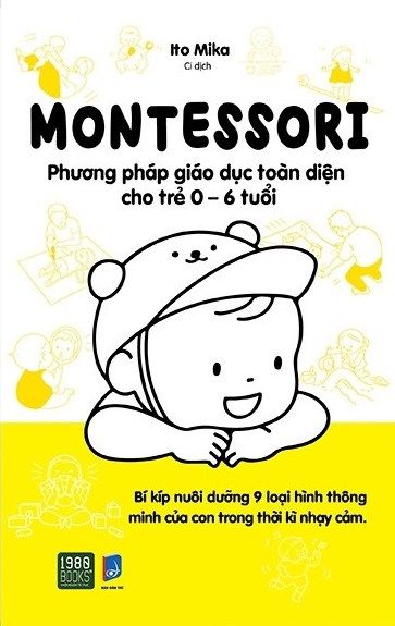 Montessori - Phương Pháp Giáo Dục Toàn Diện Cho Trẻ 0-6 Tuổi (Tái Bản 2024)