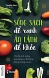  Sống Sạch Để Xanh, Ăn Lành Để Khoẻ 