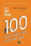  Nghề Tay Trái: 100 Cách Kiếm Tiền Thời Bão Giá 