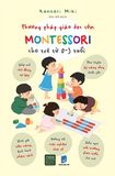  Phương Pháp Giáo Dục Sớm Montessori Cho Trẻ Từ 0 - 3 Tuổi 