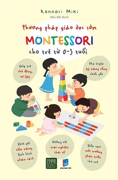 Phương Pháp Giáo Dục Sớm Montessori Cho Trẻ Từ 0 - 3 Tuổi