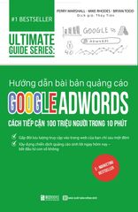 Hướng Dẫn Bài Bản Quảng Cáo Google Adwords: Cách Tiếp Cận 100 Triệu Người Trong 10 Phút