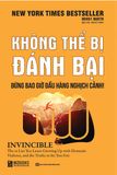  Không Thể Bị Đánh Bại - Đừng Bao Giờ Đầu Hàng Nghịch Cảnh 