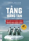  Tảng Băng Tan - Đổi Mới Và Thành Công Trong Mọi Hoàn Cảnh (Tái Bản 2019) 