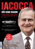  Iacocca: Đời kinh doanh - Bí mật phía sau thành công của ông trùm xe hơi nước Mỹ 