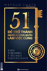 51 Chìa Khóa Vàng Để Trở Thành Người Ai Cũng Muốn Làm Việc Cùng