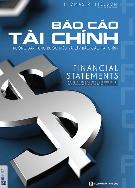 Báo Cáo Tài Chính - Hướng Dẫn Từng Bước Để Hiểu Và Lập Báo Cáo Tài Chính - Bizbooks