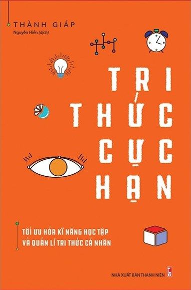  Tri Thức Cực Hạn - Tối Ưu Hóa Kĩ Năng Học Tập Và Quản Lí Tri Thức Cá Nhân 