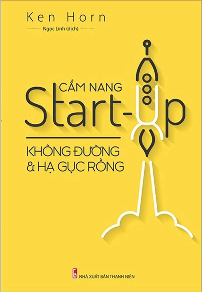  Cẩm Nang Start-Up Không Đường Và Hạ Gục Rồng 