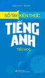  Sổ Tay Kiến Thức Tiếng Anh - Tiểu Học 