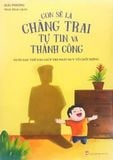  Con Sẽ Là Chàng Trai Tự Tin Và Thành Công 